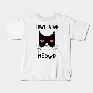 I Have  A Bad Meowd Kids T-Shirt